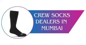 Crew Socks Dealers in Mumbai